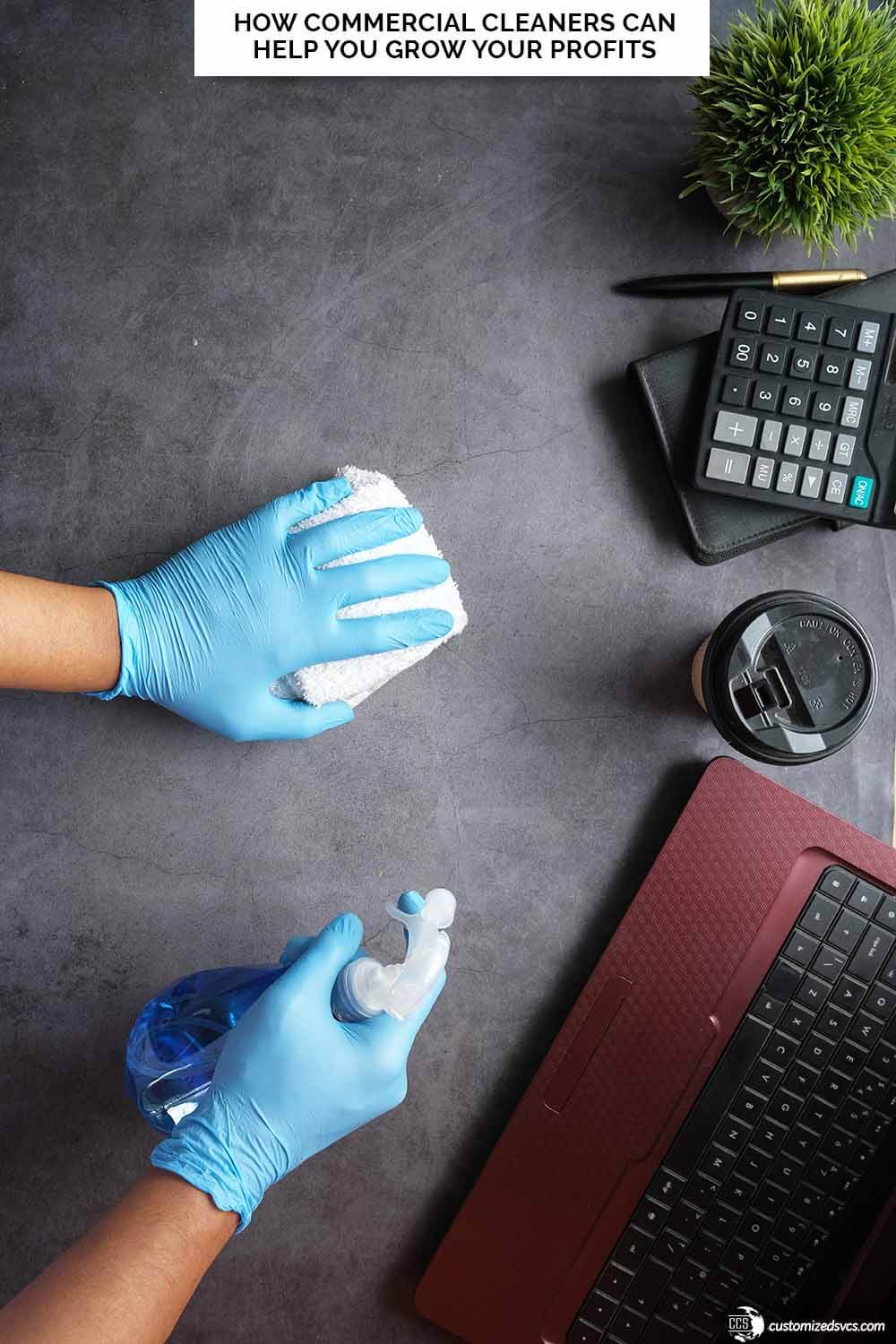 How Commercial Cleaners Can Help You Grow Your Profits